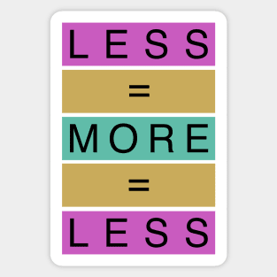 Less Is More Sticker